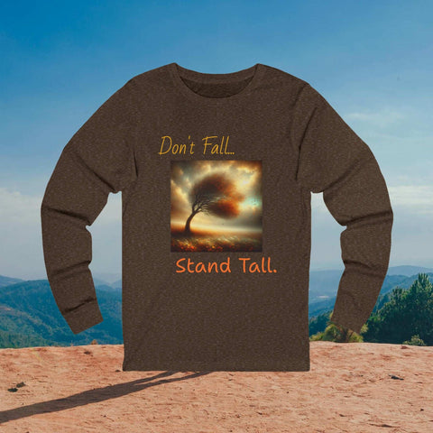 Motivational Long Sleeve Tee - Don't Fall-Stand Tall