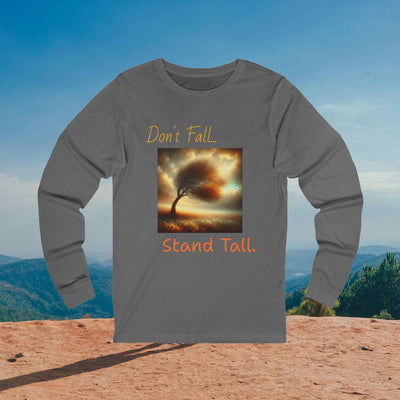 Motivational Long Sleeve Tee - Don't Fall-Stand Tall