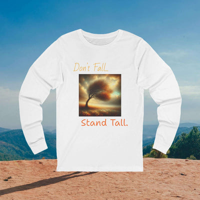 Motivational Long Sleeve Tee - Don't Fall-Stand Tall