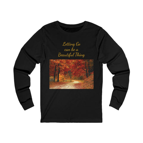 Inspirational Long Sleeve Tee-"Letting Go Can Be a Beautiful Thing"
