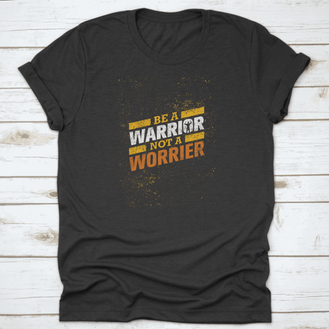 Be A Warrior Not A Worrier Gym And Fitness Motivational T-shirt