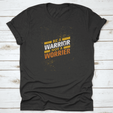 Be A Warrior Not A Worrier Gym And Fitness Motivational T-shirt