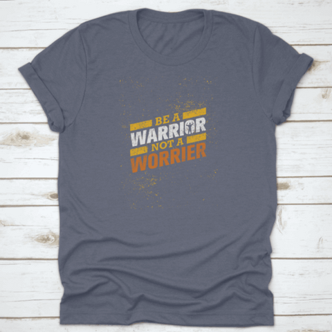 Be A Warrior Not A Worrier Gym And Fitness Motivational T-shirt