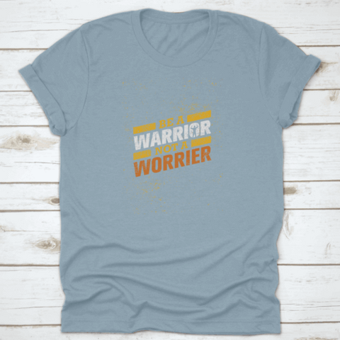 Be A Warrior Not A Worrier Gym And Fitness Motivational T-shirt