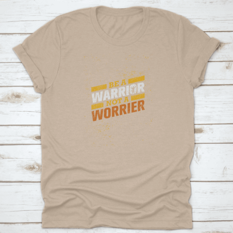 Be A Warrior Not A Worrier Gym And Fitness Motivational T-shirt