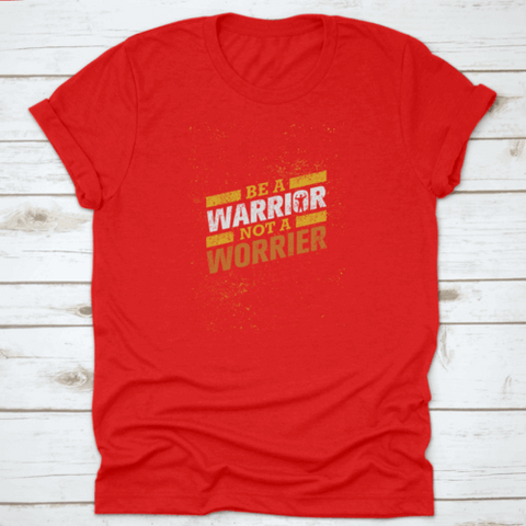Be A Warrior Not A Worrier Gym And Fitness Motivational T-shirt