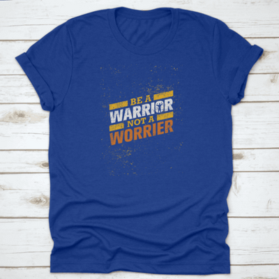 Be A Warrior Not A Worrier Gym And Fitness Motivational T-shirt