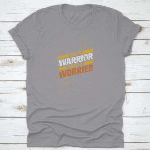 Be A Warrior Not A Worrier Gym And Fitness Motivational T-shirt