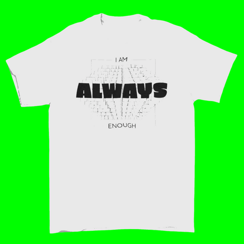 I am always enough motivational t-shirt