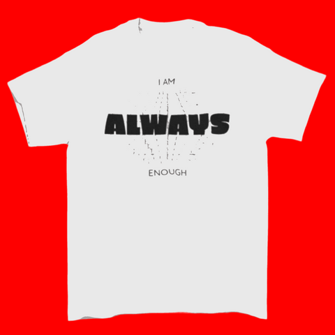 I am always enough motivational t-shirt
