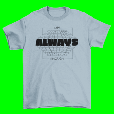 I am always enough motivational t-shirt