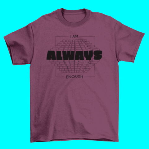 I am always enough motivational t-shirt