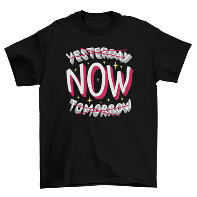 Present time motivational quote t-shirt