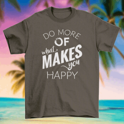 "Do more of what makes you happy" Hipster T-shirt