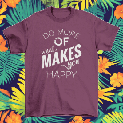 "Do more of what makes you happy" Hipster T-shirt