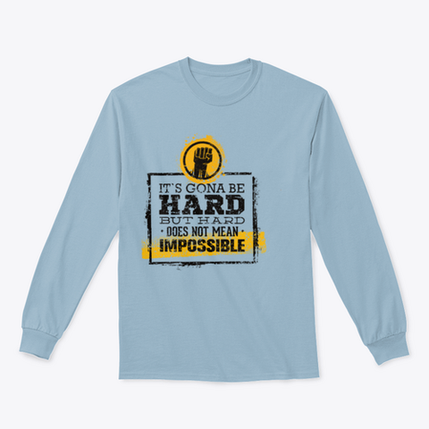 It`s  Going To Be Hard, But Hard ≠Impossible Motivational Tee
