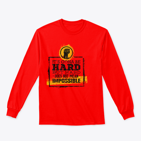 It`s  Going To Be Hard, But Hard ≠Impossible Motivational Tee