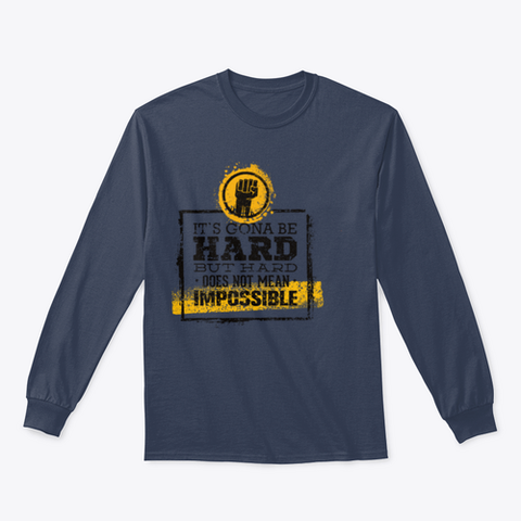 It`s  Going To Be Hard, But Hard ≠Impossible Motivational Tee