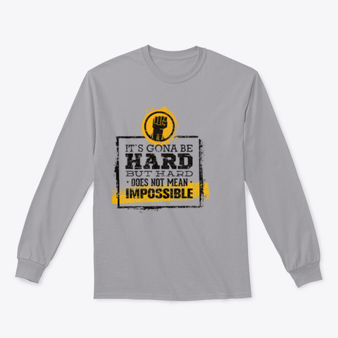 It`s  Going To Be Hard, But Hard ≠Impossible Motivational Tee