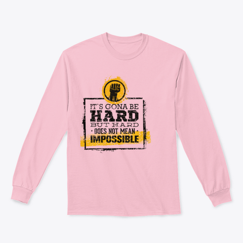 It`s  Going To Be Hard, But Hard ≠Impossible Motivational Tee