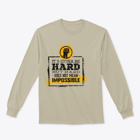 It`s  Going To Be Hard, But Hard ≠Impossible Motivational Tee