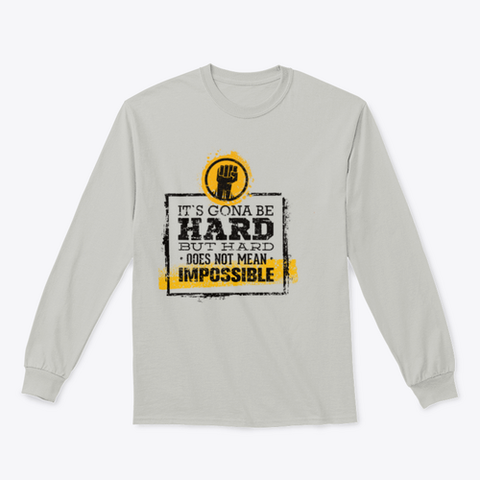 It`s  Going To Be Hard, But Hard ≠Impossible Motivational Tee