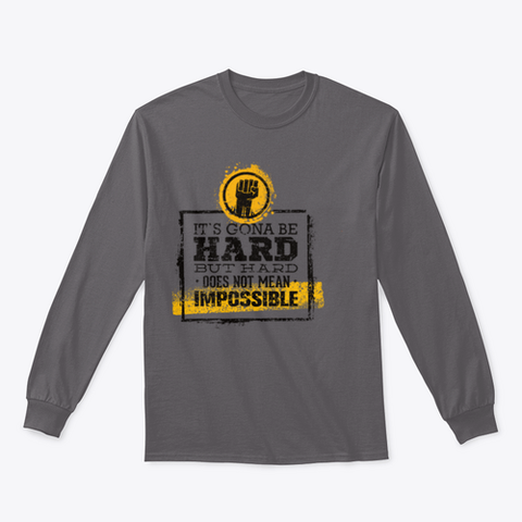It`s  Going To Be Hard, But Hard ≠Impossible Motivational Tee
