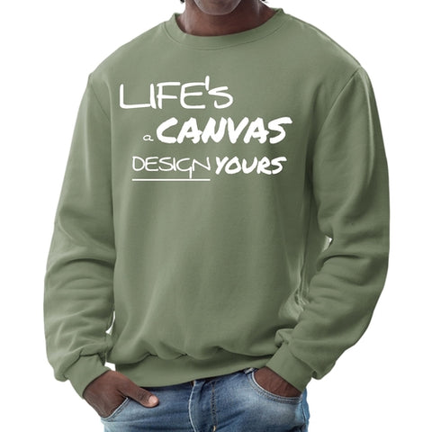 Mens Graphic Sweatshirt - Life's a Canvas Design Yours Motivational