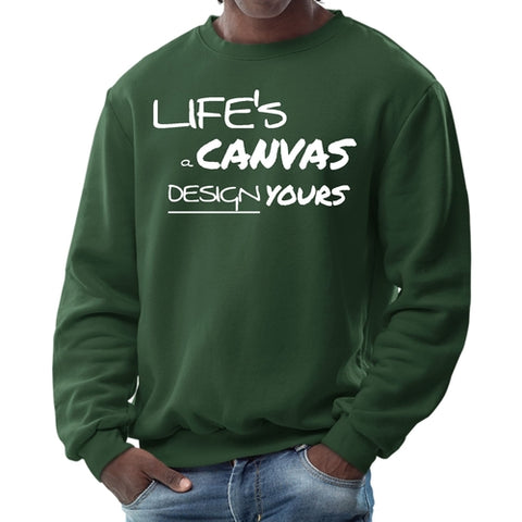 Mens Graphic Sweatshirt - Life's a Canvas Design Yours Motivational