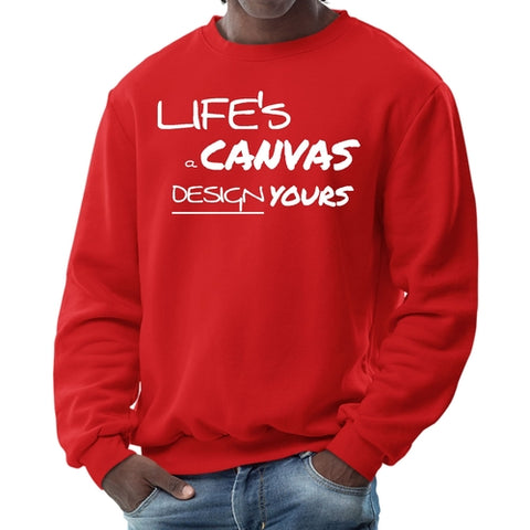 Mens Graphic Sweatshirt - Life's a Canvas Design Yours Motivational