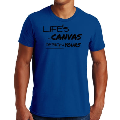 Mens Graphic T-shirt Life's a Canvas Design Yours Motivational