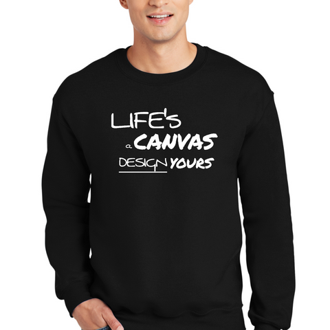 Mens Graphic Sweatshirt - Life's a Canvas Design Yours Motivational